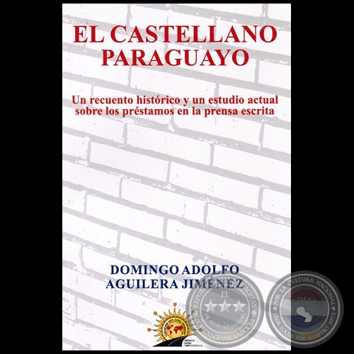 EL CASTELLANO PARAGUAYO - Autor: DOMINGO ADOLFO AGUILERA JIMÉNEZ - Año 2015